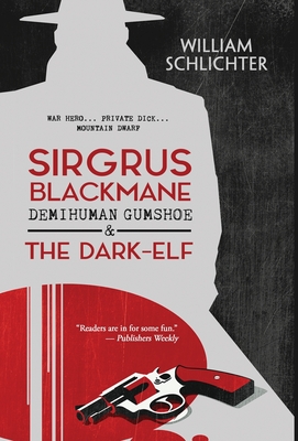 Sirgrus Blackmane Demihuman Gumshoe & The Dark-Elf - William Schlichter
