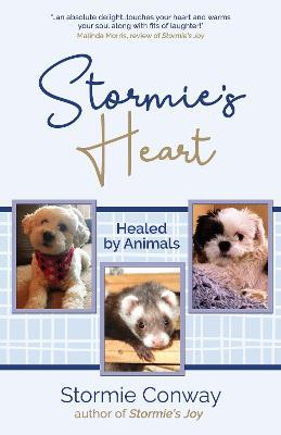Stormie's Heart: Healed by Animals - Stormie Conway
