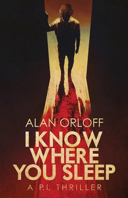I Know Where You Sleep - Alan Orloff