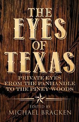 The Eyes of Texas: Private Eyes from the Panhandle to the Piney Woods - Michael Bracken