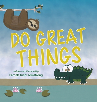 Do Great Things - Pamela Kiehl Armstrong