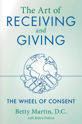 The Art of Receiving and Giving - Betty Martin