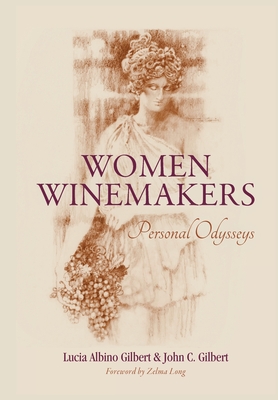 Women Winemakers: Personal Odysseys - Lucia Gilbert