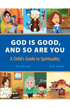 Poza produsului God Is Good and So Are You: A Child's Guide to Spirituality - Jim Krauel