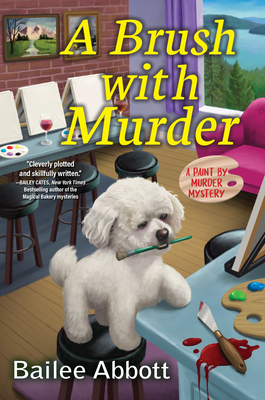 A Brush with Murder: A Paint by Murder Mystery - Bailee Abbott