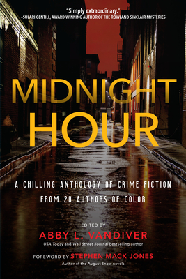 Midnight Hour: A Chilling Anthology of Crime Fiction from 20 Authors of Color - Abby L. Vandiver