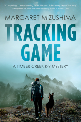 Tracking Game: A Timber Creek K-9 Mystery - Margaret Mizushima