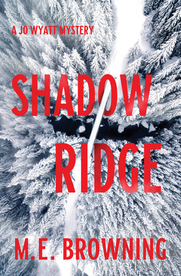 Shadow Ridge: A Jo Wyatt Mystery - M. E. Browning
