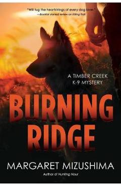 Coperta cărții 'Burning Ridge: A Timber Creek K-9 Mystery - Margaret Mizushima'