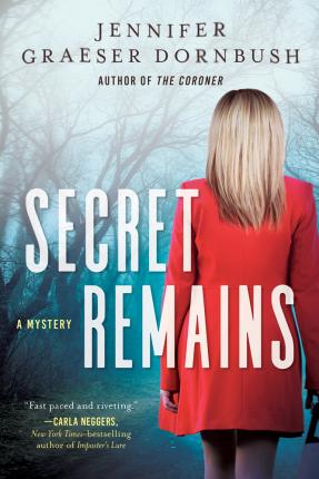 Secret Remains: A Coroner's Daughter Mystery - Jennifer Graeser Dornbush