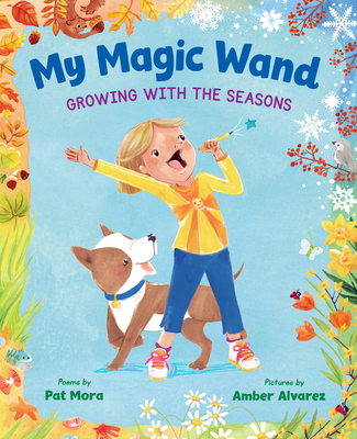 My Magic Wand: Growing with the Seasons - Pat Mora