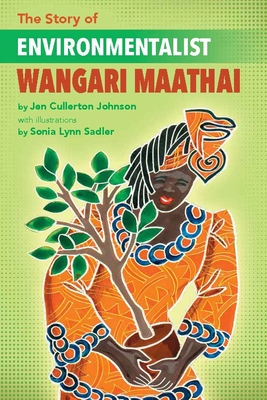 Coperta cărții 'The Story of Environmentalist Wangari Maathai - Jen Cullerton Johnson'