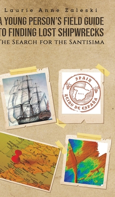 A Young Person's Field Guide to Finding Lost Shipwrecks - Laurie Anne Zaleski