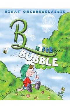 Coperta cărții 'B Is for Bubble - Rigat Ghebreselassie'