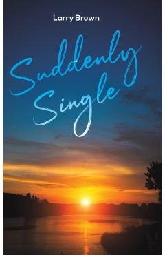 Coperta cărții 'Suddenly Single - Larry Brown'