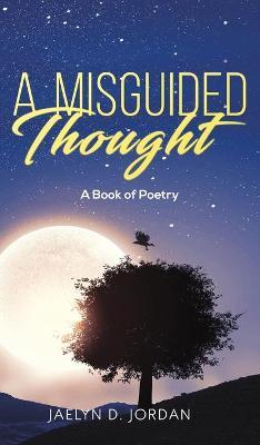 A Misguided Thought - Jaelyn D. Jordan