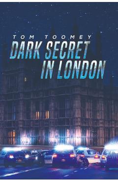 Coperta cărții 'Dark Secret in London - Tom Toomey'