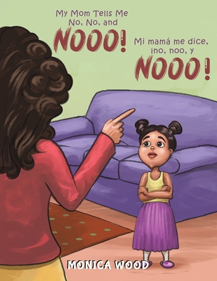 My Mom Tells Me No, No, and Nooo! - Monica Wood