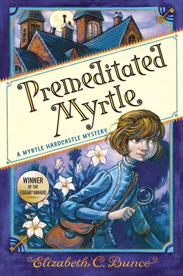 Premeditated Myrtle (Myrtle Hardcastle Mystery 1) - Elizabeth C. Bunce
