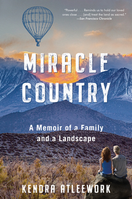 Miracle Country: A Memoir of a Family and a Landscape - Kendra Atleework