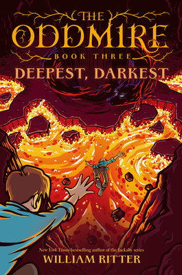 The Oddmire, Book 3: Deepest, Darkest - William Ritter