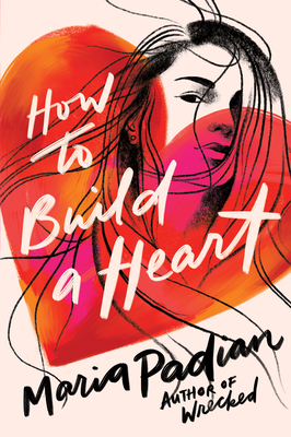 How to Build a Heart - Maria Padian