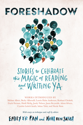 Foreshadow: Stories to Celebrate the Magic of Reading and Writing YA - Nova Ren Suma
