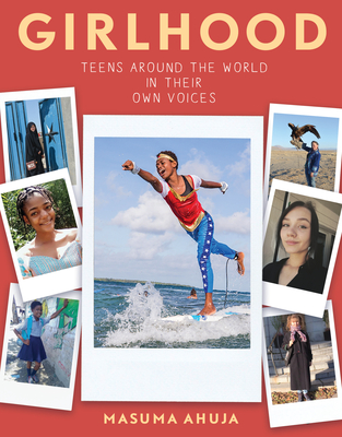 Girlhood: Teens Around the World in Their Own Voices - Masuma Ahuja