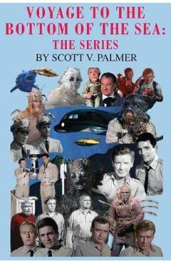 Poza produsului Voyage to the Bottom of the Sea: The Series - Scott V. Palmer