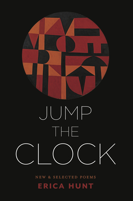 Jump the Clock: New & Selected Poems - Erica Hunt