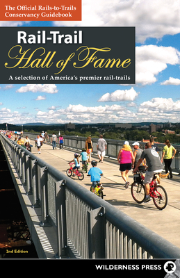 Rail-Trail Hall of Fame: A Selection of America's Premier Rail-Trails - Rails-to-trails Conservancy