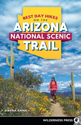 Coperta cărții 'Best Day Hikes on the Arizona National Scenic Trail - Sirena Rana'
