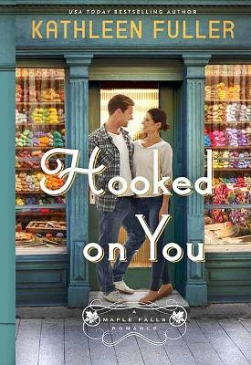 Hooked on You: A Maple Falls Romance - Kathleen Fuller