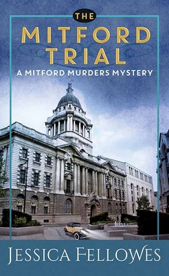 The Mitford Trial: A Mitford Murders Mystery - Jessica Fellowes