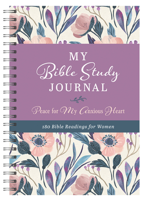 My Bible Study Journal: Peace for My Anxious Heart: 180 Bible Readings for Women - Donna K. Maltese