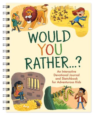 Would You Rather. . .: An Interactive Devotional Journal and Sketchbook for Adventurous Kids! - Matt Koceich