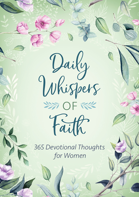 Daily Whispers of Faith: 365 Devotional Thoughts for Women - Compiled By Barbour Staff
