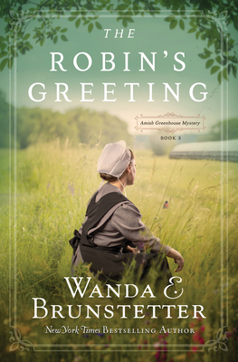 The Robin's Greeting, Volume 3: Amish Greenhouse Mystery #3 - Wanda E. Brunstetter