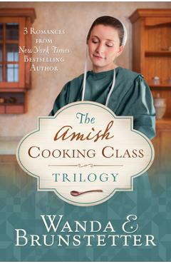 Poza produsului The Amish Cooking Class Trilogy: 3 Romances from a New York Times Bestselling Author - Wanda E. Brunstetter