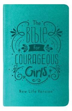 Coperta cărții 'The Bible for Courageous Girls: New Life Version - Compiled By Barbour Staff'