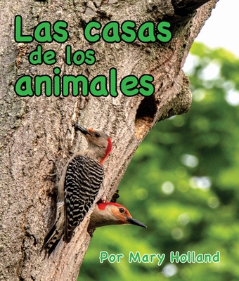 Las Casas de Los Animales: (animal Homes in Spanish) - Alejandra De La Torre