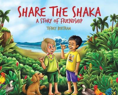 Share the Shaka: A story of Friendship - Tifney Bertram
