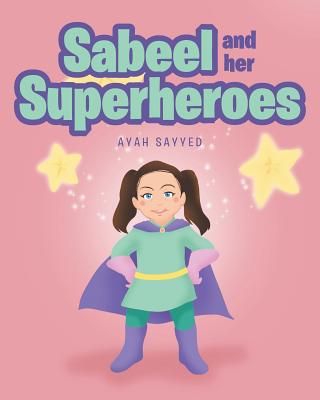 Sabeel and her Superheros - Ayah Sayyed
