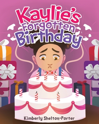 Kaylie's Forgotten Birthday - Kimberly Shelton-porter