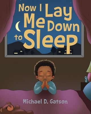 Now I Lay Me Down to Sleep - Michael D. Gatson