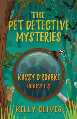 The Pet Detective Mysteries: Kassy O'Roarke Books 1-3 - Kelly Oliver