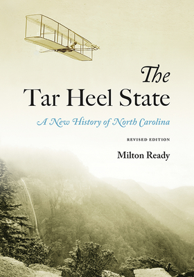 The Tar Heel State: A New History of North Carolina - Milton Ready