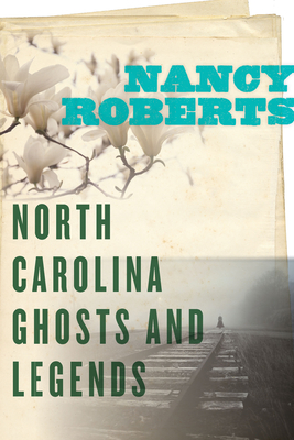North Carolina Ghosts and Legends - Nancy Roberts