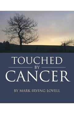 Coperta cărții 'Touched by Cancer - Mark Irving Lovell'