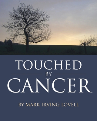 Touched by Cancer - Mark Irving Lovell